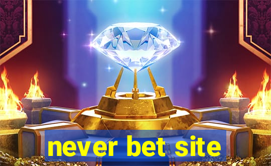 never bet site